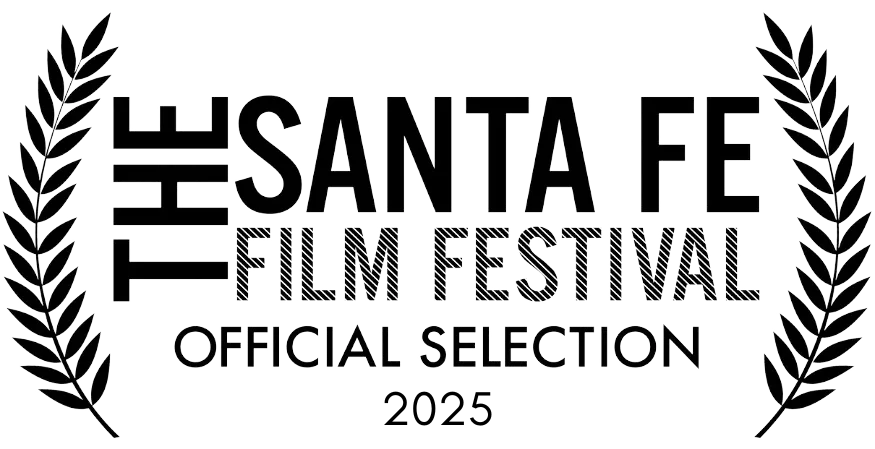 Official selection for the Santa Fe Film Festival 2025