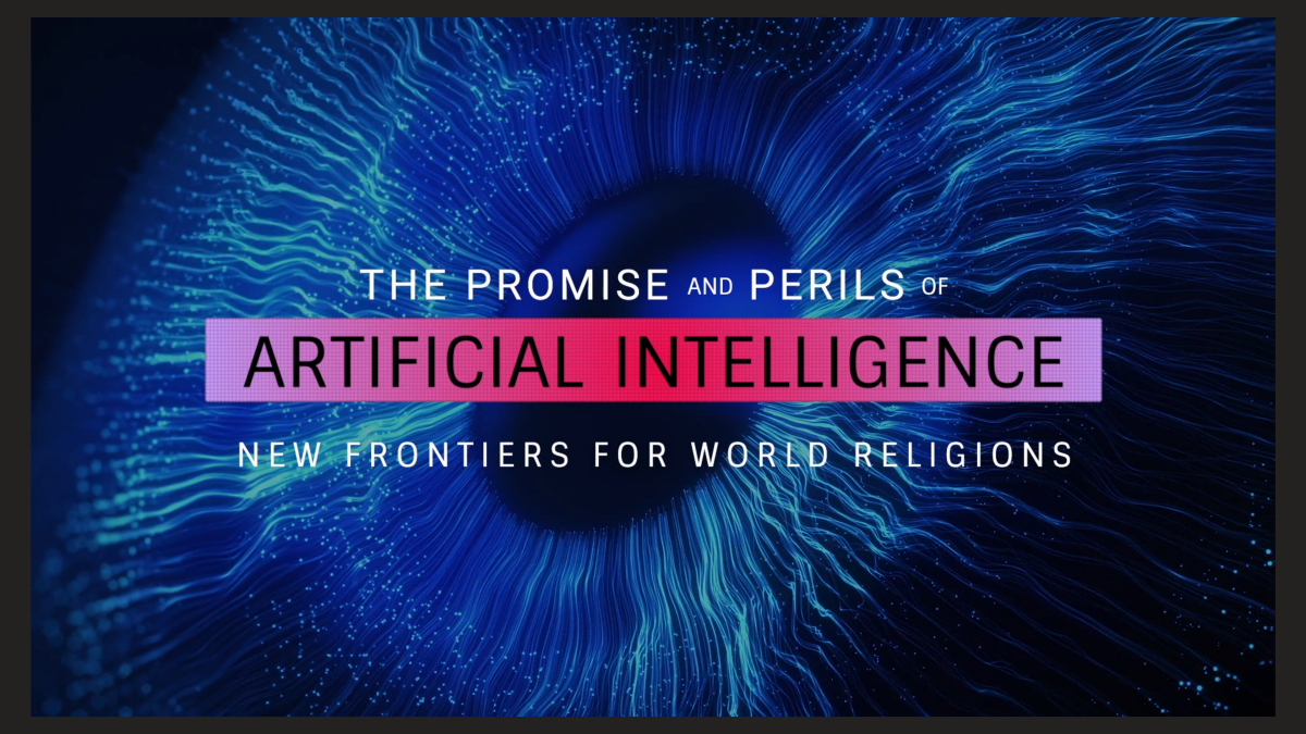 The Promise and Perils of Artificial Intelligence: New Frontiers for World  Religions (video)